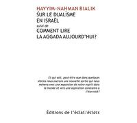 Sur le dualisme en Israël suivi de Comment lire la Aggada aujourd'hui