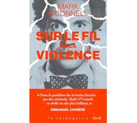 Mark O'Connell – Sur le fil de la violence – Une histoire de vérité, d'invention et de meurtre