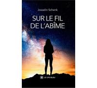 Sur le fil de l'abîme - Josselin Schenk - Le Lys Bleu - broché - Essai