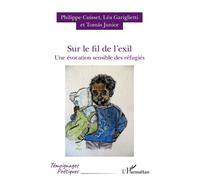 Sur le fil de l'exil Une évocation sensible des réfugiés - Philippe Cuisset - L'harmattan - broché - Poésie