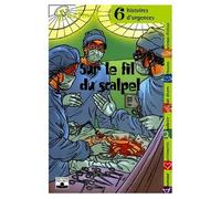Sur le fil du scalpel : Six histoires d'urgence