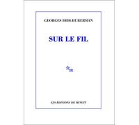 Sur le fil - Georges Didi-Huberman - Minuit - broché - Essai