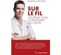 Sur le fil, journal d'un chirurgien du coeur Erwan Flécher (Auteur)