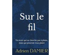 Sur le fil: Un texte qui ne cherche pas à plaire, mais qui pourrait vous plaire