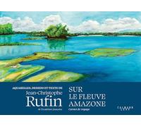 Jean-Christophe Rufin – Sur le fleuve Amazone – Carnet de voyage – Broché