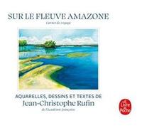 Sur le fleuve Amazone - Edition illustrée Jean-Christophe Rufin (Auteur)