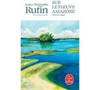 Sur le fleuve Amazone Jean-Christophe Rufin (Auteur)