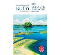 Sur le fleuve Amazone - Jean-Christophe Rufin - Lgf - Poche - Carnet (de voyage, intime, de notes)