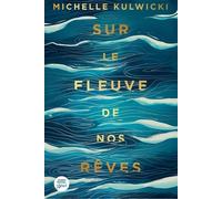 Sur le fleuve de nos rêves
