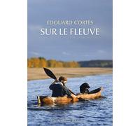 Sur le fleuve - Edouard Cortès - Des Equateurs Eds - broché - Guide