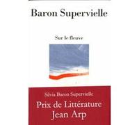 Sur le fleuve Silvia BARON SUPERVEILLE (Traduction), Baron superveille. (Auteur)