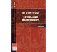 Sur le front du droit: Juristes en guerre et guerre des juristes (2019) (Tome 26)