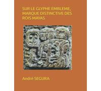 SUR LE GLYPHE EMBLEME, MARQUE DISTINCTIVE DES ROIS MAYAS