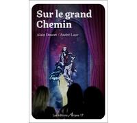 Sur le grand chemin - Alain Doucet - Arcane 17 Association - broché - Roman