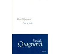 Sur le jadis Pascal Quignard (Auteur)