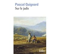 Pascal Quignard – Sur le jadis – Gallimard