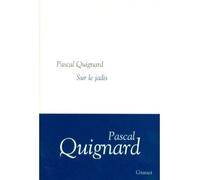 Sur le jadis - Pascal Quignard - Grasset - broché - Roman
