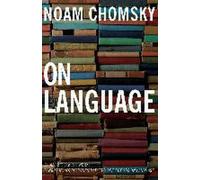Sur le langage : Les œuvres classiques de Chomsky Langage et responsabilité et Réflexions sur le langage en un seul volume