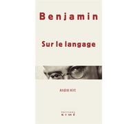 Sur le langage Sur le langage et sur le langage humain en particulier - Walter Benjamin - Kime - broché - Essai