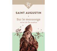 Sur le mensonge - Du maître Le menteur aime à mentir et goûte le plaisir de le faire - Saint Augustin - Librio - Poche - Essai