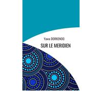 Sur le meridien - Yawa Dorkenoo - La Doxa Editions - relié - Roman