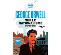 George Orwell – Sur le nationalisme – Et autres textes – Traduction de Françoise Bouillot – Payot
