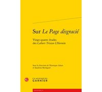 Sur Le Page disgracié: Vingt-quatre études des Cahiers Tristan L'Hermite