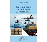 Sur Le Parcours De La Douane - La Place Du Juge Dans Le Contentieux Douanier