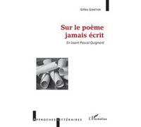 Sur le poème jamais écrit En lisant Pascal Quignard - Gilles Gontier - L'harmattan - broché - Essai