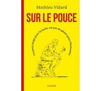 Sur le pouce Un petit doigt pour la main, un pas de géant pour l'humanité - Mathieu Vidard - Grasset - broché - Essai