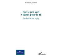 Sur le pré vert 3 lignes pour le 15 - Les haïkus du rugby - Jean-Louis Chartrain - L'harmattan - broché - Poésie