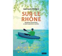 Sur le Rhône: Navigations buissonnières et autres explorations sensibles