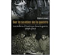 Sur le sentier de la guerre Les Indiens d'Amérique dans la guerre 1939-1945 - Stéphane Jacquet - Heimdal Eds - relié - Etude