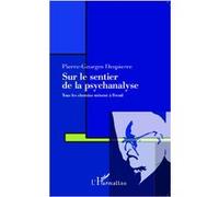 Pierre-Georges Despierre–Sur le sentier de la psychanalyse–Tous les chemins mènent à Freud–Broché