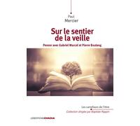 Sur le sentier de la veille Penser avec Gabriel Marcel et Pierre Boutang - Paul Mercier - Ovadia Eds - broché - Essai