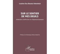 Sur Le Sentier De Mes Deuils - Itinéraire D'affliction Et D'épanouissement