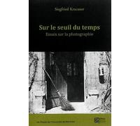Sur le seuil du temps : Essais sur la photographie