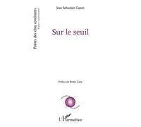 Sur le seuil Poètes des cinq continents - Jean Sébastien Capon - L'harmattan - broché - Poésie