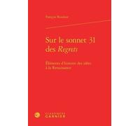 Sur Le Sonnet 31 Des Regrets - Eléments D'histoire Des Idées À La Renaissance