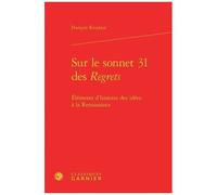 Sur Le Sonnet 31 Des Regrets - Eléments D'histoire Des Idées À La Renaissance