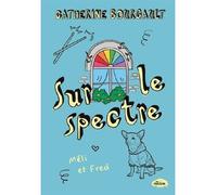 Sur le spectre v 02 meli et fred - Catherine Bourgault - Les Malins - broché - Roman adolescent