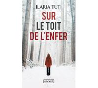 Sur le toit de l'enfer - Ilaria Tuti - Pocket - Poche - Roman