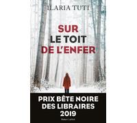 Sur le toit de l'enfer Ilaria Tuti (Auteur), Johan-Frédérik Hel-Guedj (Traduction)