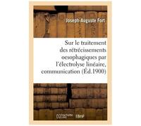 Sur Le Traitement Des Rétrécissements Oesophagiques Par L'électrolyse Linéaire, Communication