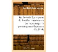 Sur le venin des serpents du Brésil et le traitement des morsurespar le permanganate de potasse (Éd.1884)