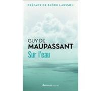 Sur l'eau Guy de Maupassant (Auteur), Björn Larsson (Préface)
