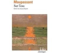 Sur l'eau Guy De Maupassant (Auteur), Jacques Dupont (Edité par)