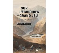 Sur l'échiquier du Grand Jeu: Agents secrets et aventuriers (XIXe-XXIe siècles)