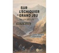 Sur l'échiquier du Grand Jeu Agents secrets et aventuriers (XIXe-XXIe siècles) - Taline Ter Minassian - Nouveau Monde Eds - broché - Essai