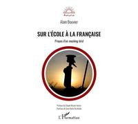 Sur l'école à la française Propos d'un mocking bird - Alain Bouvier - L'harmattan - broché - Essai